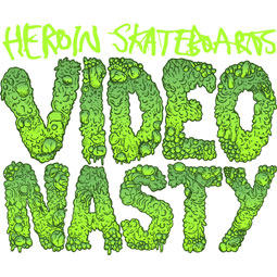 HEROIN SKATEBOARDS　【VIDEO　NASTY】